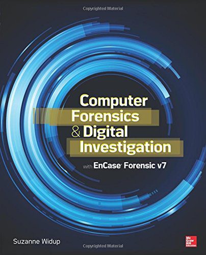 Computer Forensics and Digital Investigation with EnCase Forensic v7