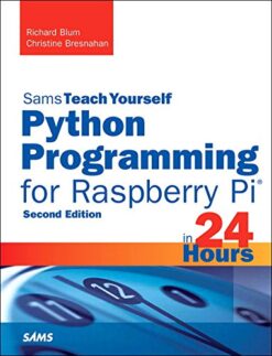 Python Programming for Raspberry Teach Yourself in 24 Hours