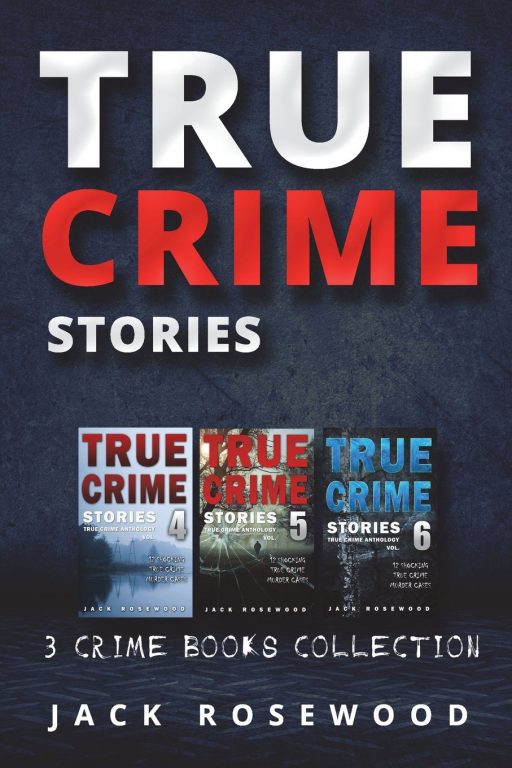 True Crime Stories: 3 True Crime Books Collection (Book 4, 5 & 6) (True ...