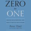 Zero to One Notes on Startups, or How to Build the Future Digital – Book, Unabridged