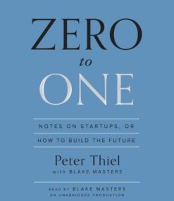 Zero to One Notes on Startups, or How to Build the Future Digital – Book, Unabridged