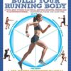 Build-your-running body-a-total-body fitness plan-for-all-distance-runners-rom-milers-to-ultramarathoners-run-farther-faster-and-injury-free