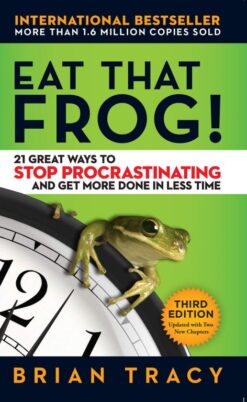 Eat-That-Frog!-21-Great-Ways-to-Stop-Procrastinating-and-Get-More-Done in-Less-Time