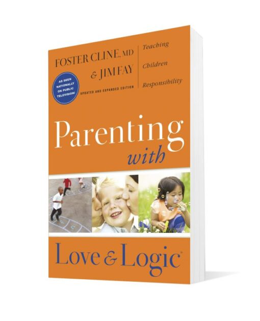 Parenting with Love and Logic: Teaching Children ...