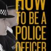 How-to-Be-a-Police-Officer-Graham-Wettone.eBook