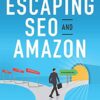 Escaping Seo and Amazon - Jatin Patro eBook