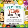 The Everything Vegan Meal Prep Cookbook