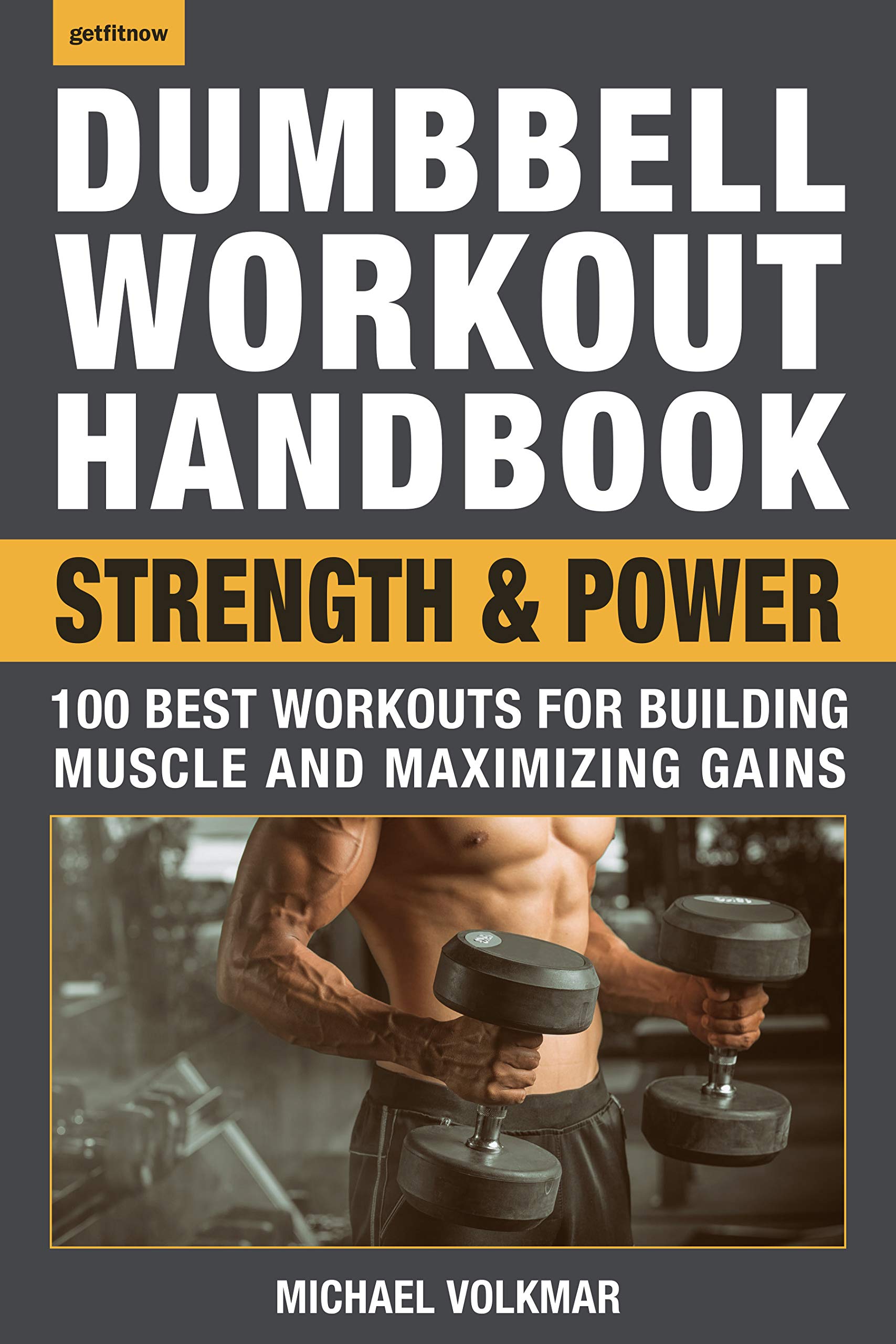 Dumbbell Workout Handbook: Strength and Power: 100 Best Workouts