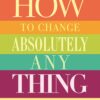 How to Change Absolutely Anything eBooks