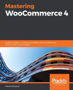 Mastering WooCommerce 4 - Patrick Rauland