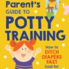 The First-Time Parent's Guide to Potty Training - Jazmine McCoy PsyD eBook