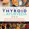 Healing the Thyroid with Ayurveda - Marianne Teitelbaum eBook
