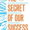 The Secret of Our Success eBook